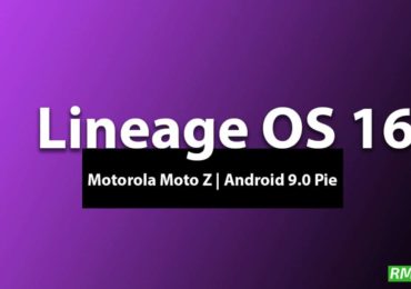 Download and Install Lineage OS 16 On Motorola Moto Z | Android 9.0 Pie