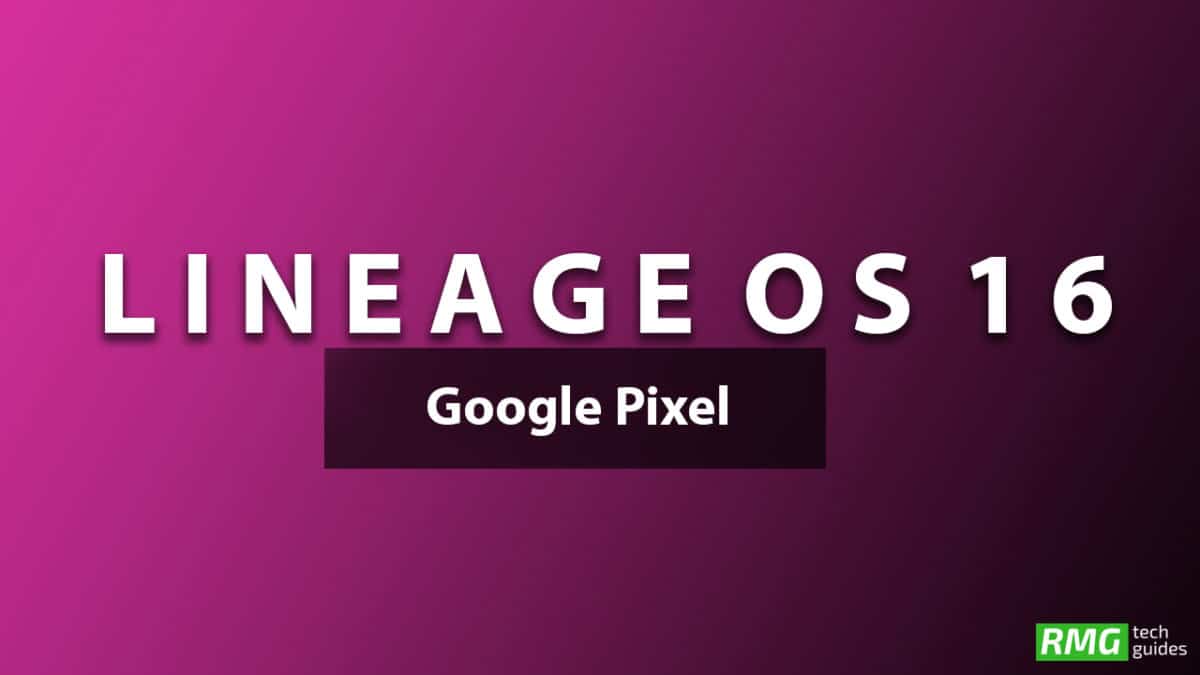 Download and Install Lineage OS 16 On Google Pixel | Android 9.0 Pie