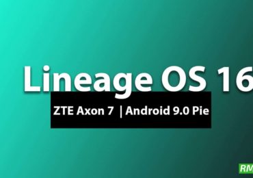 Download and Install Lineage OS 16 On ZTE Axon 7 | Android 9.0 Pie
