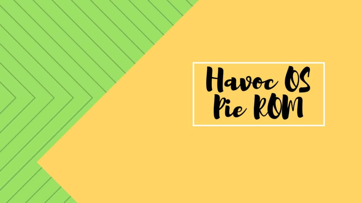 Download and Install Havoc OS Pie ROM On Moto Z2 Force (GSI) | Android 9.0