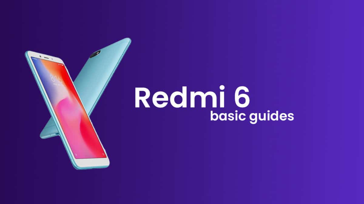 Common Xiaomi Redmi 6 Issues and Fixes – Battery, Performance, Wi-Fi, Bluetooth, Camera and More