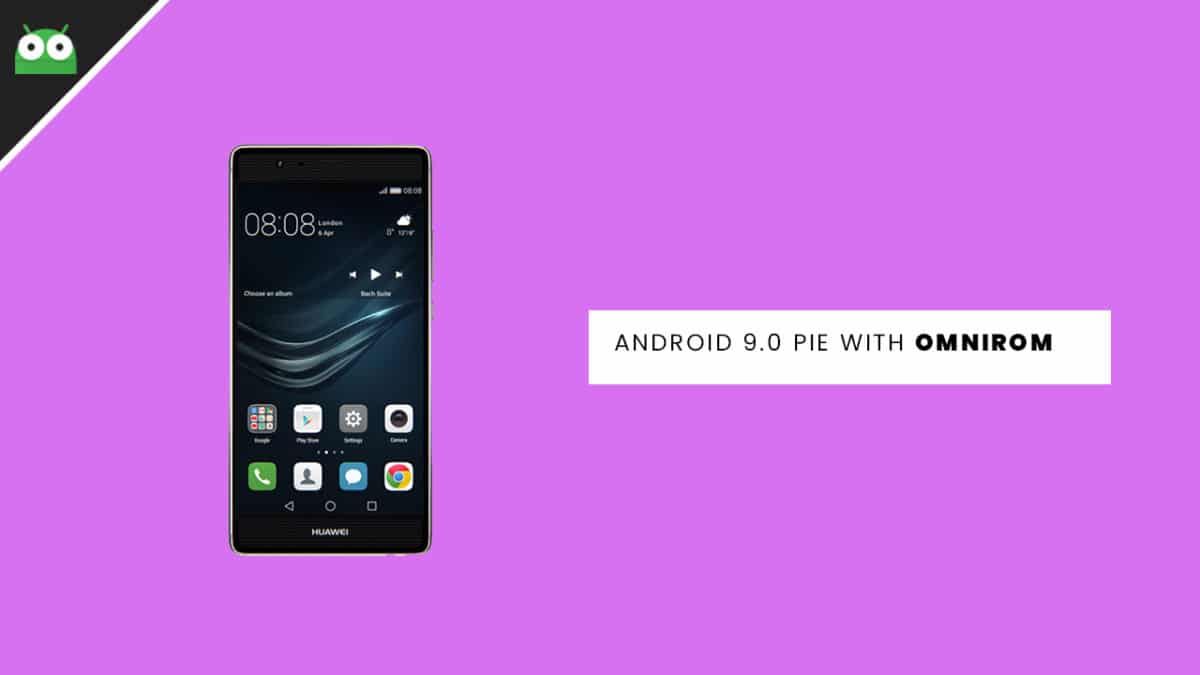 Update Huawei P9 Plus to Android 9.0 Pie With OmniROM