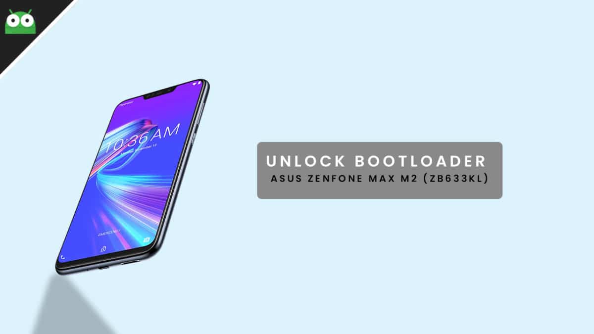 Unlock Bootloader On Asus Zenfone Max M2 (ZB633KL)