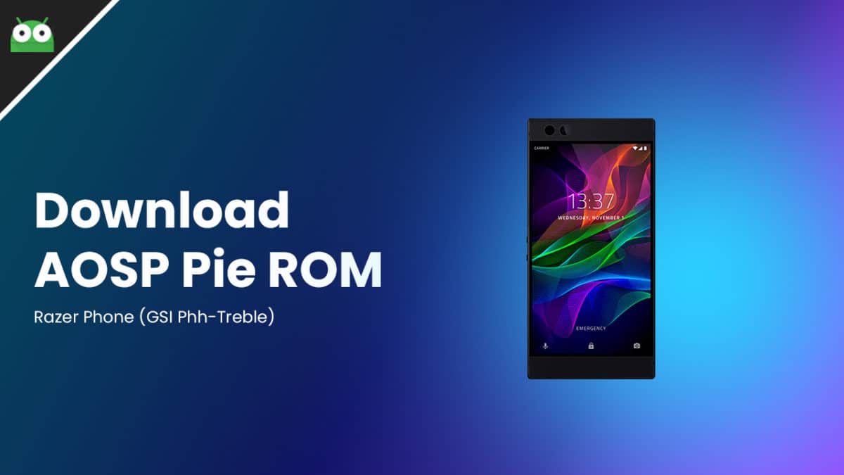 Download and Install AOSP Pie ROM On Razer Phone (GSI Phh-Treble)
