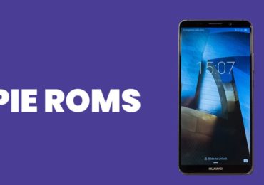 Best Android Pie ROMs For Huawei Mate 10 Pro