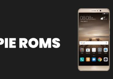 Best Android Pie ROMs For Huawei Mate 9 | Android 9.0 ROMs
