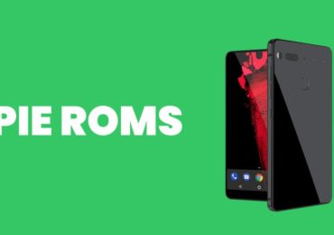 Best Android Pie ROMs For Essential Phone PH-1 (Android 9.0)