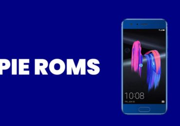 [Full List] Best Android Pie ROMs For Honor 9 | Android 9.0 ROMs