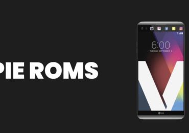 Best Android Pie ROMs For LG V20 | Android 9.0 ROMs