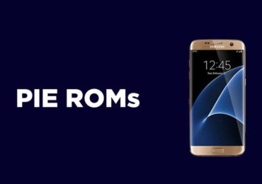 [Full Collection] Best Android Pie ROMs For Galaxy S7 Edge | Android 9.0