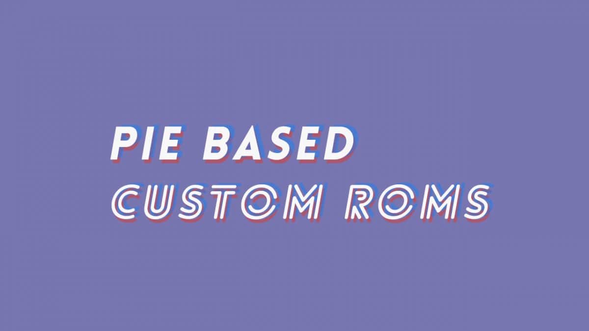 Best Moto E5 Plus Pie Based Custom ROMs
