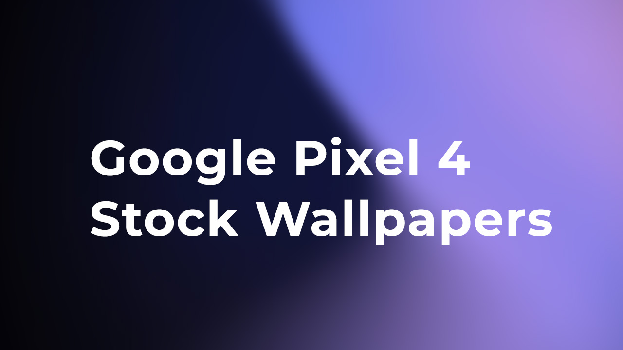 Download Google Pixel 4 Stock Wallpapers (Leaked)