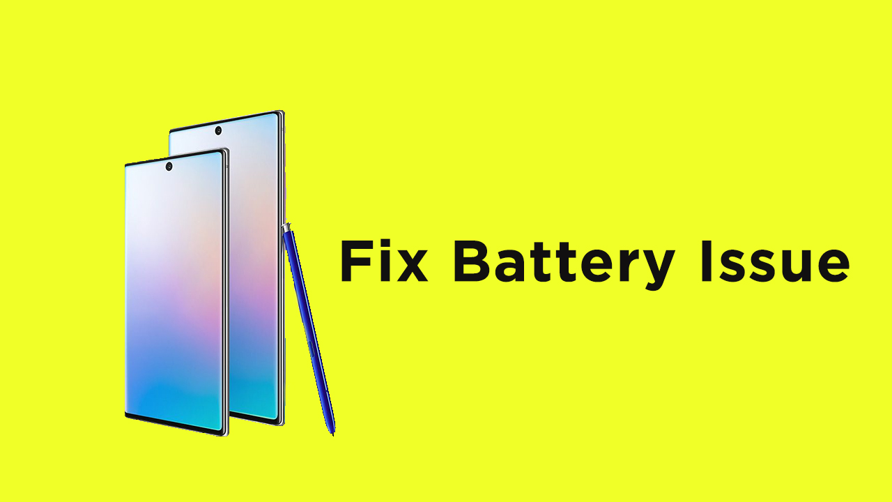fix battery issue on Samsung Galaxy Note 10 series