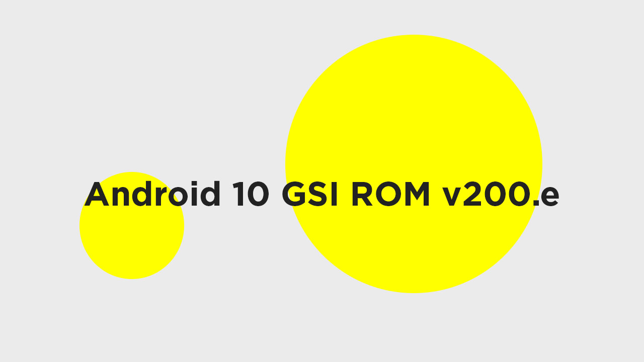 Android 10 GSI ROM v200.e available