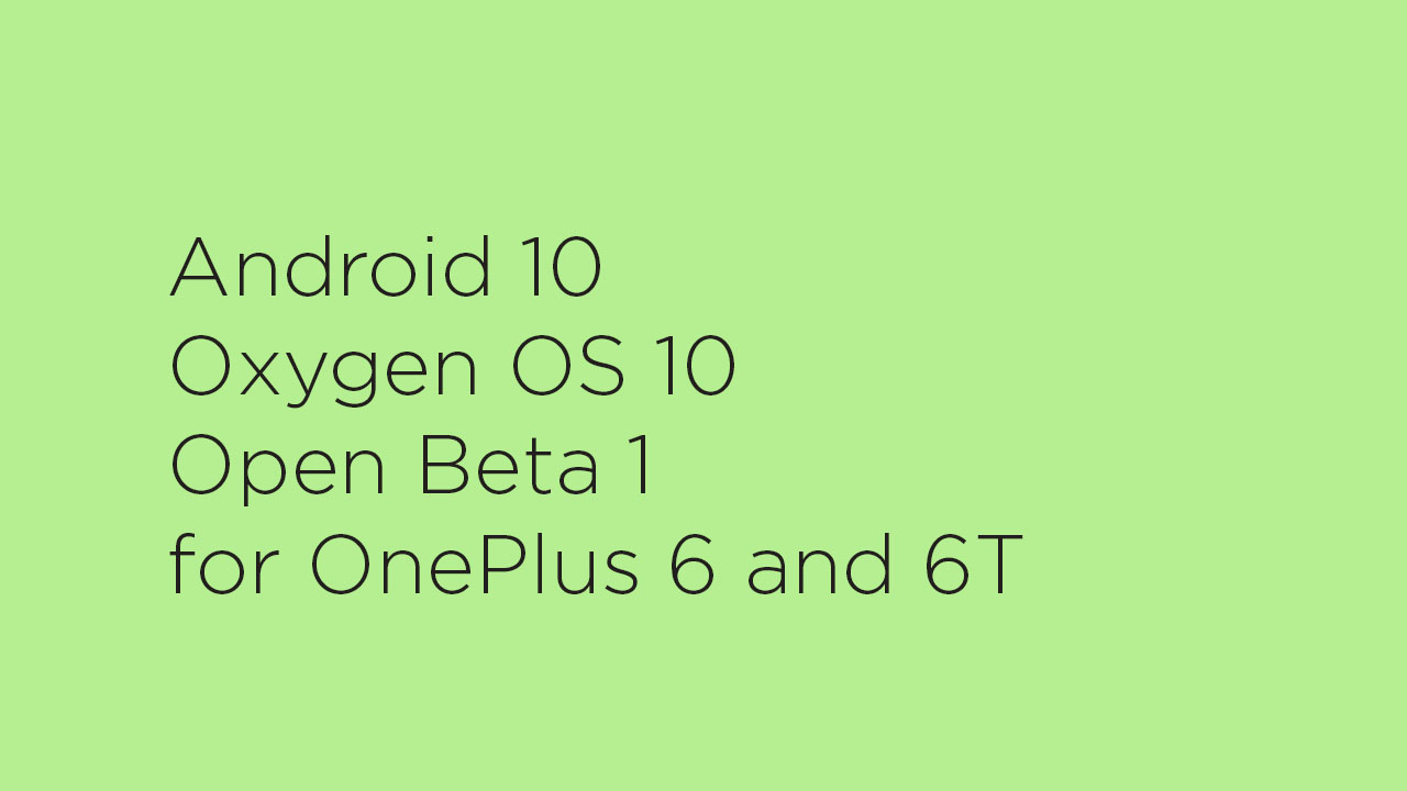 Download Android 10 Oxygen OS 10 Open Beta 1 for OnePlus 6 and 6T