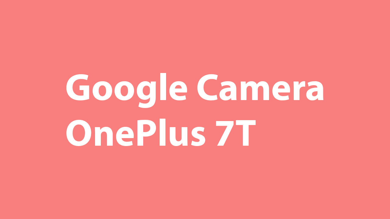 Google Camera for OnePlus 7T (GCam 6.1)