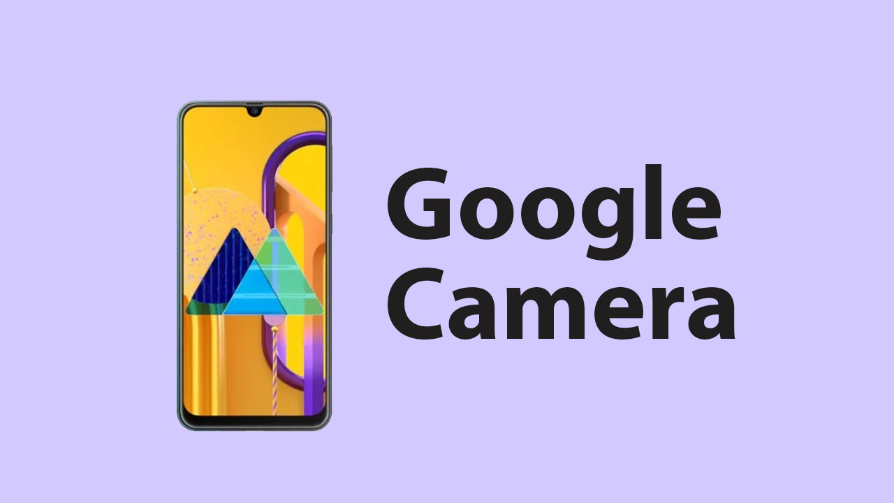 Download Google Camera for Samsung Galaxy M30s