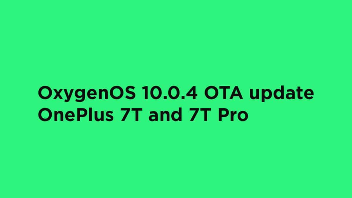 Download OxygenOS 10.0.4 OTA update for OnePlus 7T and 7T Pro