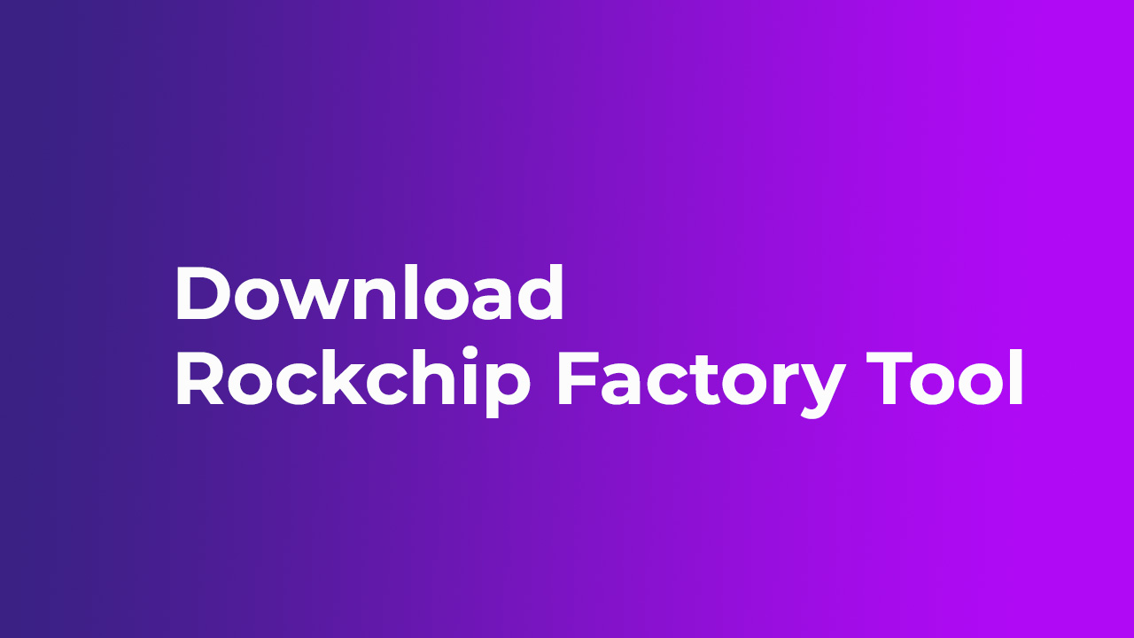 Download Rockchip Factory Tool