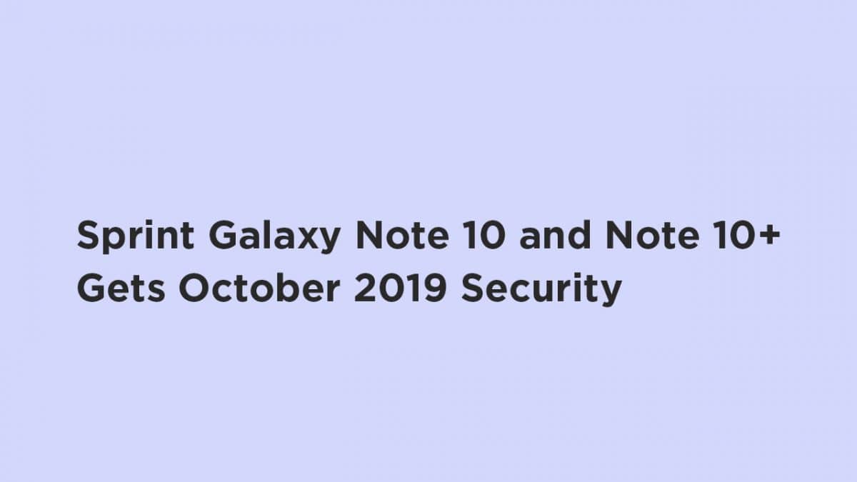Sprint Galaxy Note 10 and Note 10+ Get October 2019 Security