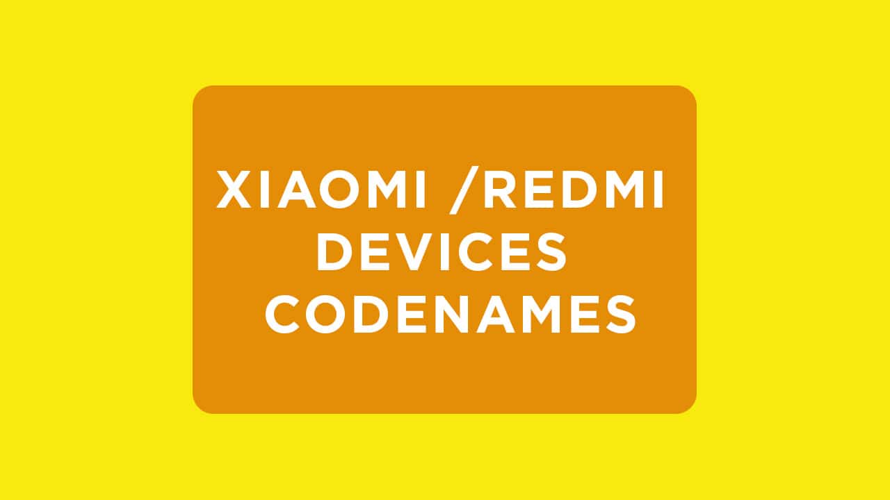 Xiaomi and Redmi Devices Codenames