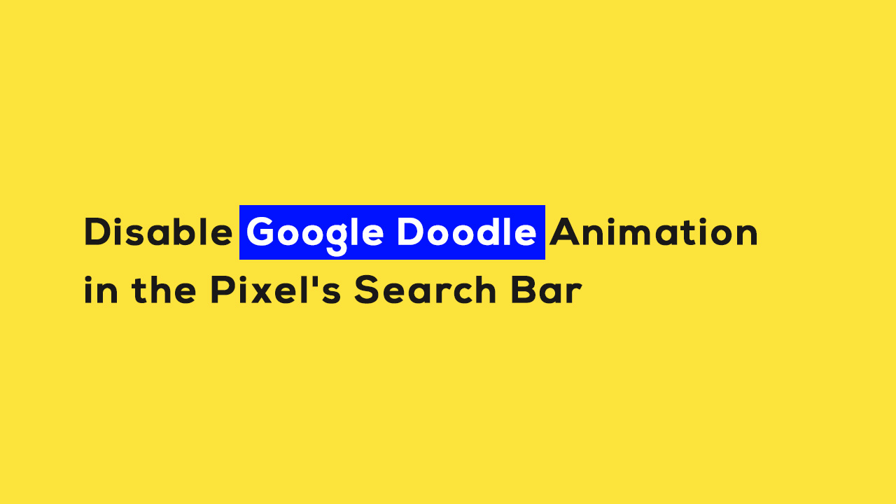 Disable Google Doodle Animation in the Pixel's Search Bar