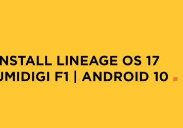 Install Lineage OS 17 On UMiDIGI F1 | Android 10
