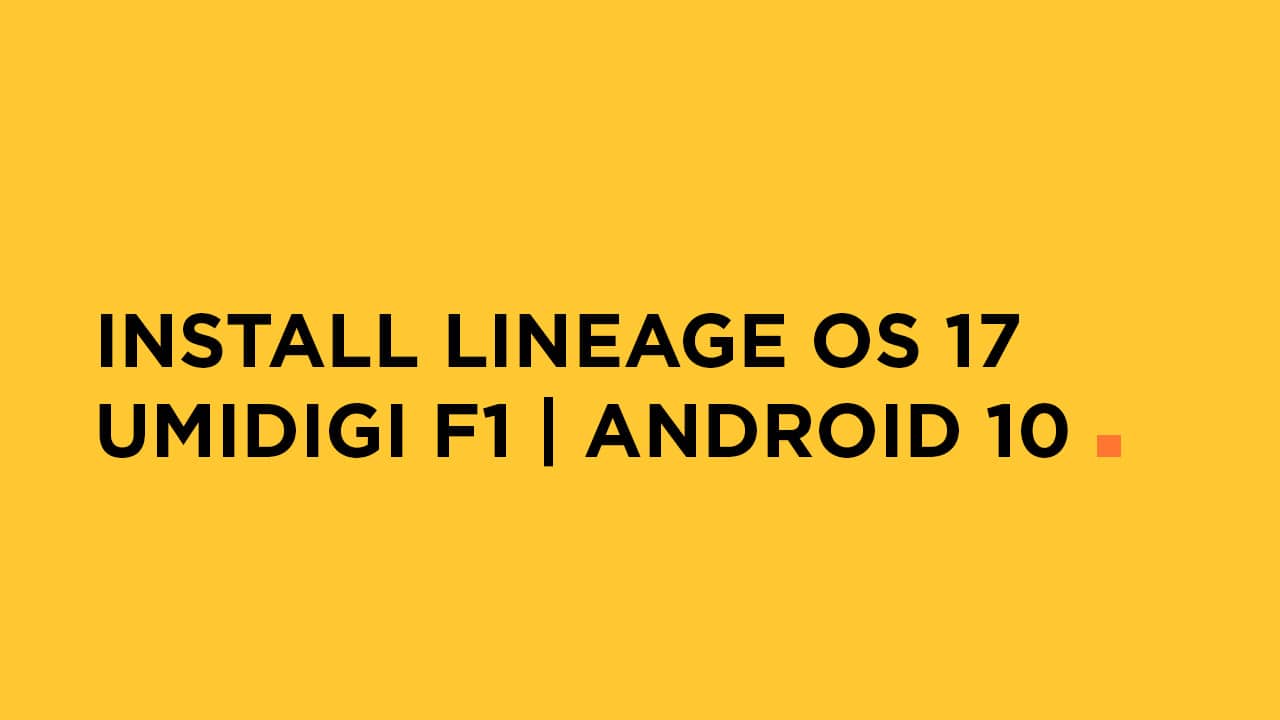 Lineage OS 17 UMiDIGI F1