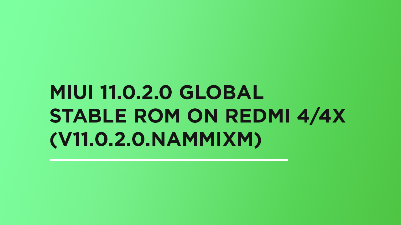 Install MIUI 11.0.2.0 Global Stable ROM On Redmi 4/4X (V11.0.2.0.NAMMIXM)