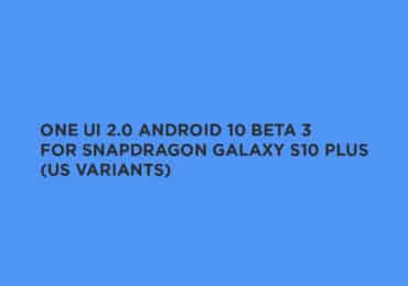 Download One UI 2.0 Android 10 Beta 3 for Snapdragon Galaxy S10 Plus (US Variants)