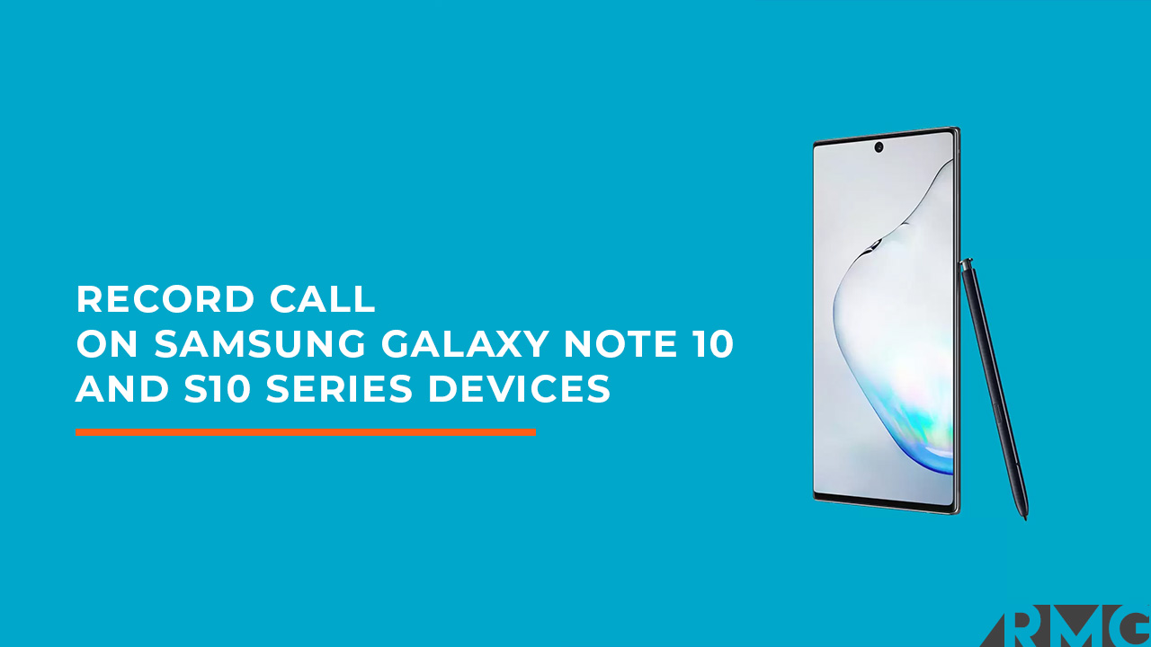 Record Call on Samsung Galaxy Note 10 and S10 Series devices