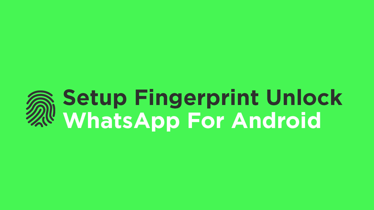 Setup Fingerprint Unlock On WhatsApp For Android