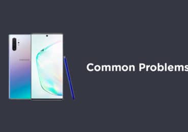 Samsung Galaxy Note 10 / Note 10 Plus Common Problems and their Fixes