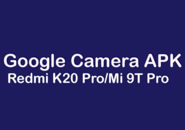 Google Camera APK For Redmi K20 Pro/Mi 9T Pro