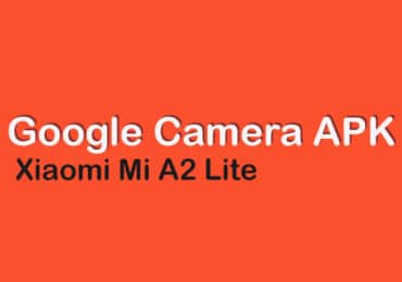 Download Google Camera APK For Xiaomi Mi A2 Lite