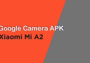 Download Google Camera APK For Xiaomi Mi A2