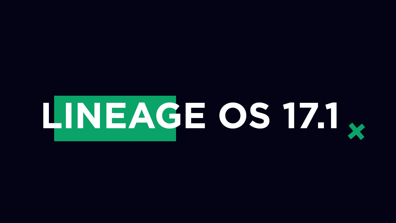 Lineage OS 17.1 For Nexus 5X and Nexus 6P