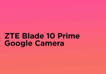 Download Google Camera for ZTE Blade 10 Prime (Gcam apk)