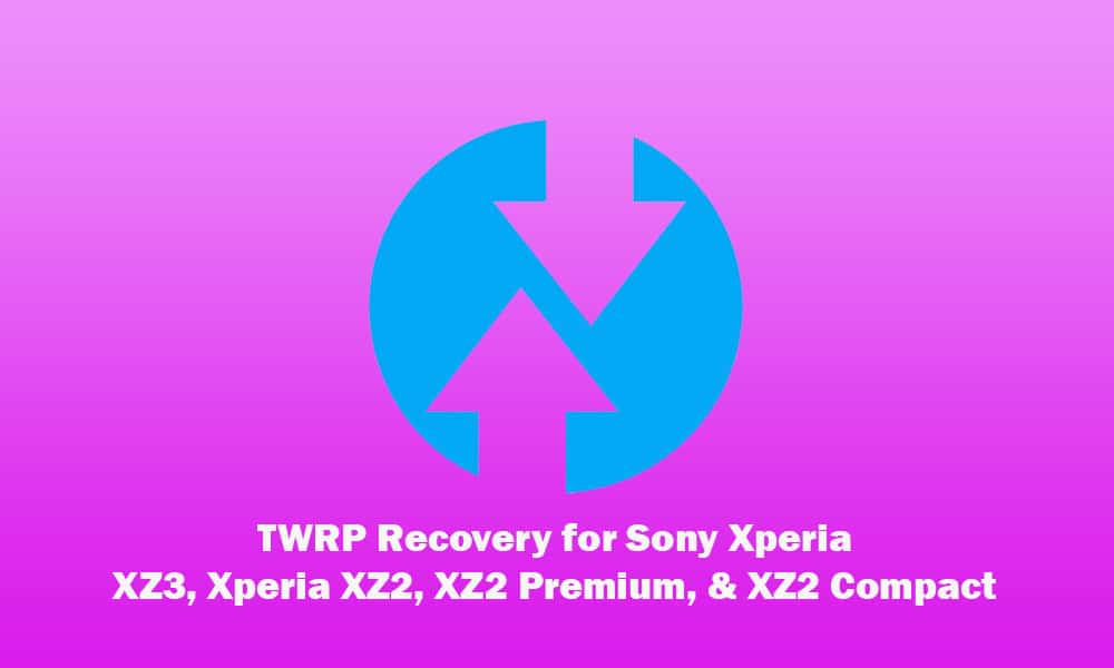 Unofficial TWRP is now available for Sony Xperia XZ3, Xperia XZ2, XZ2 Premium & XZ2 Compact on Android 10