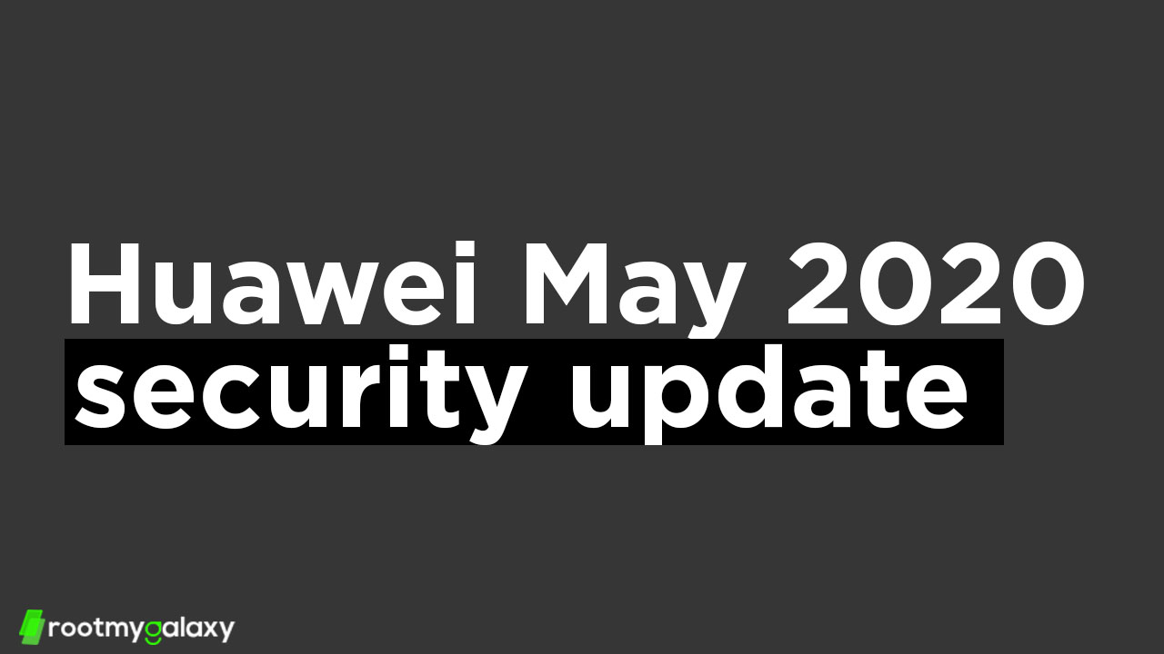 May security Patch released for Huawei Nova 5T, P Smart Z, Mate 20, and Mate 20 Pro