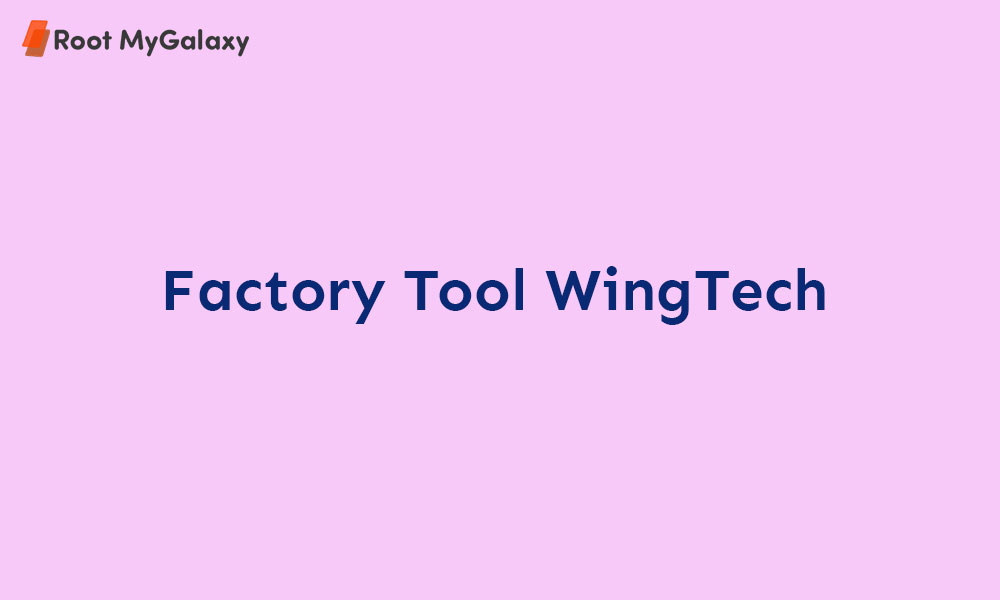 Download Factory Tool WingTech (Latest with all versions)