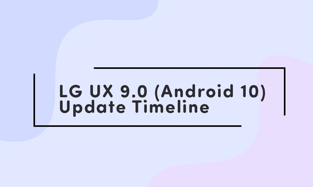 LG Q70 LG UX 9.0 (Android 10) update timeline