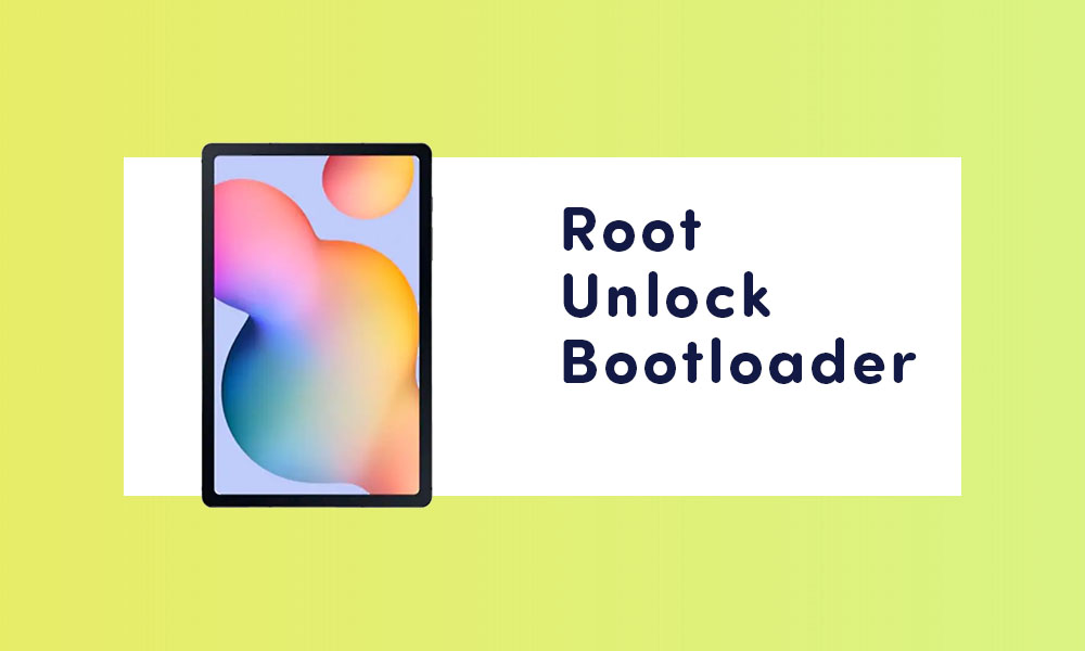 Unlock bootloader and Root Galaxy Tab S6 Lite (No TWRP)