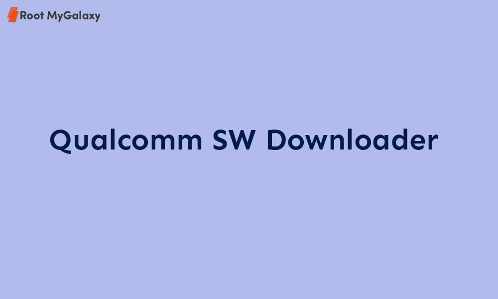 Download Qualcomm SW Downloader (2020 - Latest)