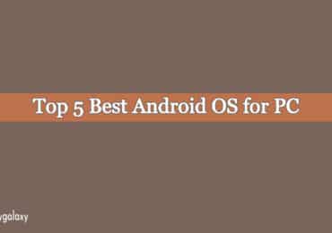 Top 5 best Android OS for PC