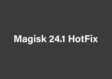 Download and install Magisk 24.1 HotFix APK for Android 12 devices