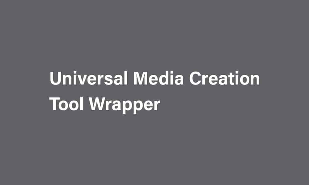 Download Universal Media Creation Tool Wrapper for Windows 11