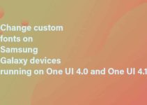 How to change custom fonts on Samsung Galaxy devices running on One UI 4.0 and One UI 4.1