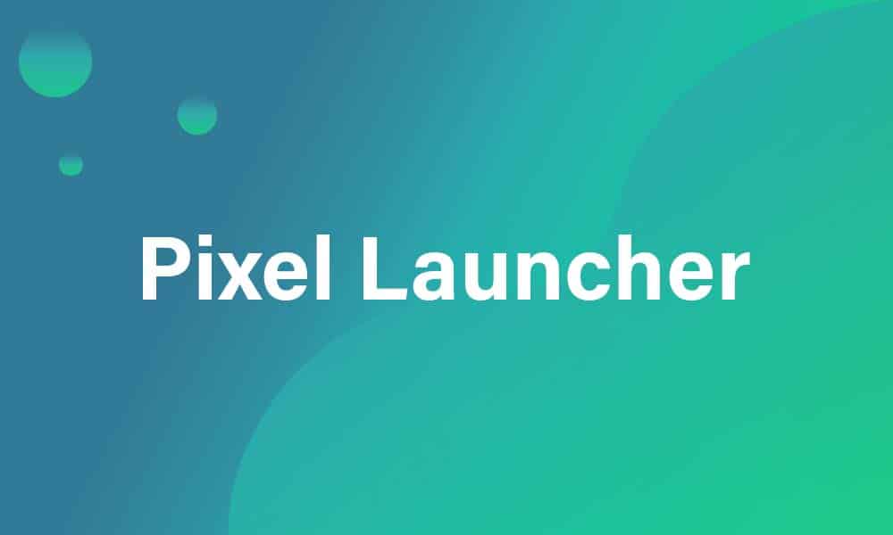 How to update the Google Pixel Launcher for Android 12 and Android 13 builds