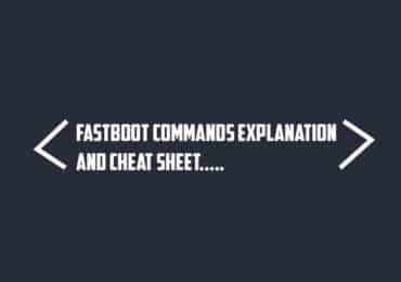 Detailed Fastboot Commands Explanation and Cheat Sheet
